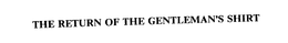 THE RETURN OF THE GENTLEMAN'S SHIRT trademark