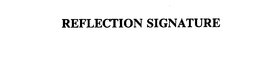 REFLECTION SIGNATURE trademark