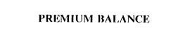 PREMIUM BALANCE trademark