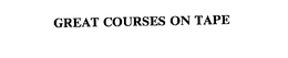 GREAT COURSES ON TAPE trademark
