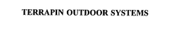 TERRAPIN OUTDOOR SYSTEMS trademark