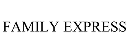 FAMILY EXPRESS trademark
