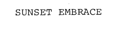 SUNSET EMBRACE trademark