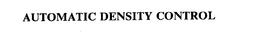AUTOMATIC DENSITY CONTROL trademark
