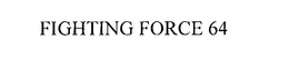 FIGHTING FORCE 64 trademark