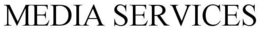 MEDIA SERVICES trademark