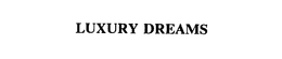 LUXURY DREAMS trademark