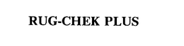 RUG-CHEK PLUS trademark