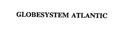 GLOBESYSTEM ATLANTIC trademark