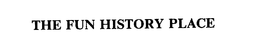 THE FUN HISTORY PLACE trademark