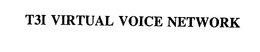T3I VIRTUAL VOICE NETWORK trademark