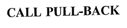 CALL PULL-BACK trademark