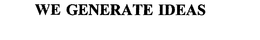 WE GENERATE IDEAS trademark