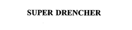 SUPER DRENCHER trademark