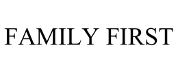 FAMILY FIRST trademark