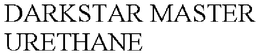 DARKSTAR MASTER URETHANE trademark