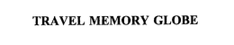 TRAVEL MEMORY GLOBE trademark