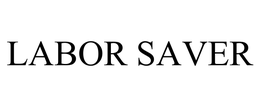 LABOR SAVER trademark