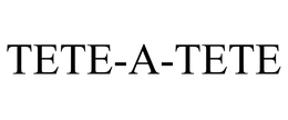 TETE-A-TETE trademark