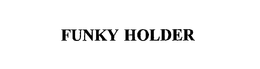 FUNKY HOLDER trademark