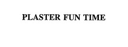 PLASTER FUN TIME trademark