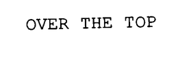 OVER-THE-TOP trademark