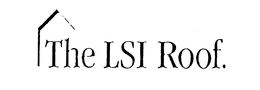 THE LSI ROOF. trademark