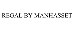 REGAL BY MANHASSET trademark