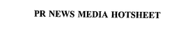 PR NEWS MEDIA HOTSHEET trademark