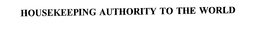 HOUSEKEEPING AUTHORITY TO THE WORLD trademark