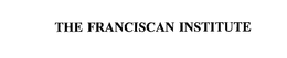 THE FRANCISCAN INSTITUTE trademark