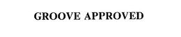 GROOVE APPROVED trademark