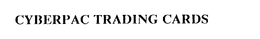 CYBERPAC TRADING CARDS trademark