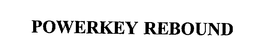 POWERKEY REBOUND trademark