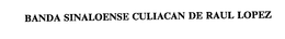 BANDA SINALOENSE CULIACAN DE RAUL LOPEZ trademark