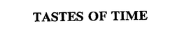 TASTES OF TIME trademark
