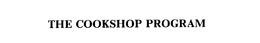 THE COOKSHOP PROGRAM trademark