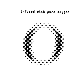 INFUSED WITH PURE OXYGEN trademark