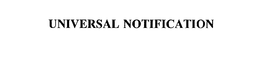 UNIVERSAL NOTIFICATION trademark