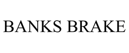 BANKS BRAKE trademark