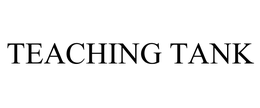 TEACHING TANK trademark