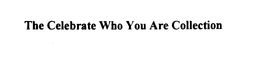 THE CELEBRATE WHO YOU ARE COLLECTION trademark