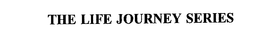 THE LIFE JOURNEY SERIES trademark