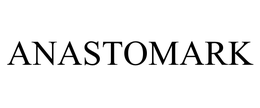 ANASTOMARK trademark