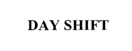 DAY SHIFT trademark