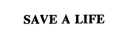 SAVE A LIFE trademark