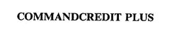 COMMANDCREDIT PLUS trademark