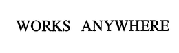 WORKS ANYWHERE trademark