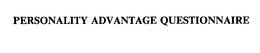 PERSONALITY ADVANTAGE QUESTIONNAIRE trademark