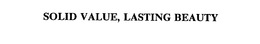 SOLID VALUE, LASTING BEAUTY trademark